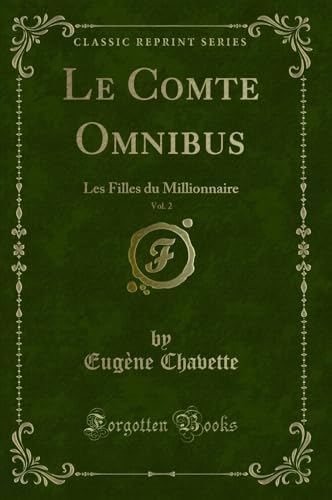 Stock image for Le Comte Omnibus, Vol 2 Les Filles du Millionnaire Classic Reprint for sale by PBShop.store US