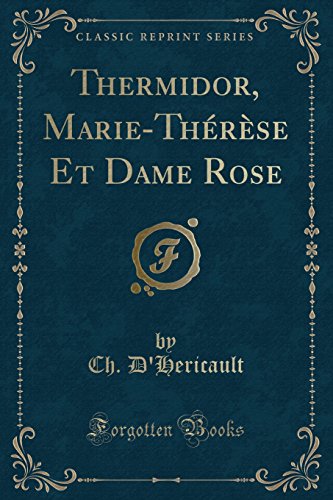 Stock image for Thermidor, Marie-Th?r?se Et Dame Rose (Classic Reprint) for sale by PBShop.store US