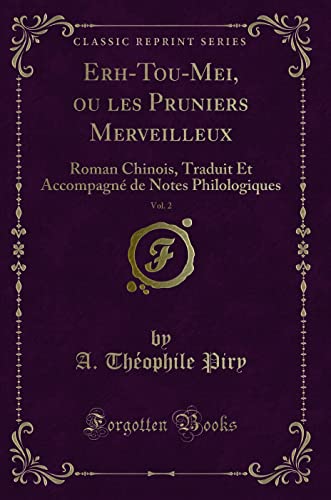 9780266143499: Erh-Tou-Mei, ou les Pruniers Merveilleux, Vol. 2: Roman Chinois, Traduit Et Accompagn de Notes Philologiques (Classic Reprint) (French Edition)