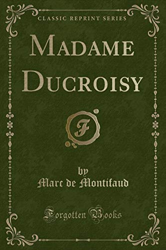 9780266150954: Madame Ducroisy (Classic Reprint)