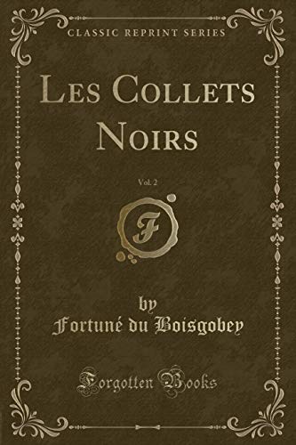 Beispielbild fr Les Collets Noirs, Vol. 2 (Classic Reprint) zum Verkauf von Buchpark