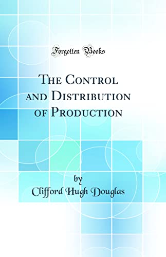 Stock image for The Control and Distribution of Production Classic Reprint for sale by PBShop.store US