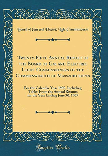 9780266158165: Twenty-Fifth Annual Report of the Board of Gas and Electric Light Commissioners of the Commonwealth of Massachusetts: For the Calendar Year 1909, ... Year Ending June 30, 1909 (Classic Reprint)