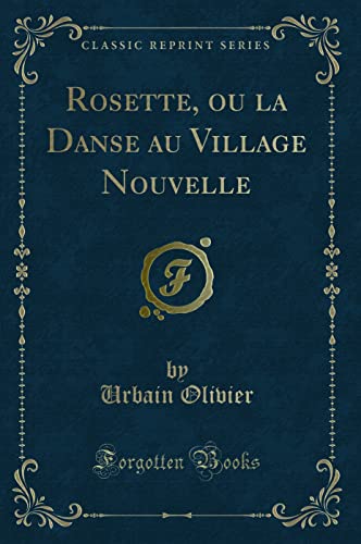 9780266162353: Rosette, ou la Danse au Village Nouvelle (Classic Reprint)