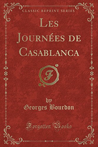 Stock image for Les Journ es de Casablanca (Classic Reprint) for sale by Forgotten Books