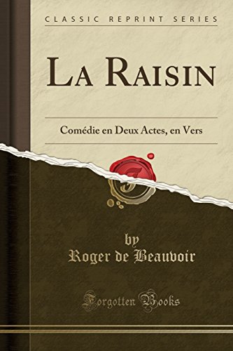Imagen de archivo de La Raisin Comdie en Deux Actes, en Vers Classic Reprint a la venta por PBShop.store US