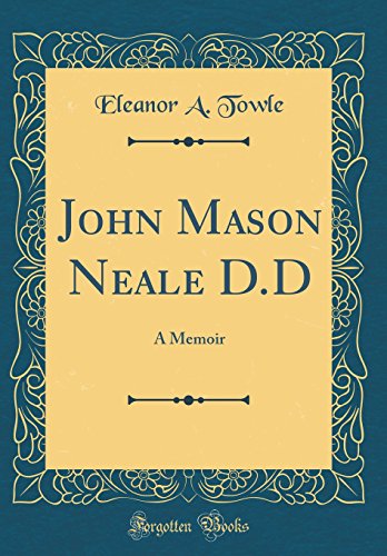 Stock image for John Mason Neale DD A Memoir Classic Reprint for sale by PBShop.store US