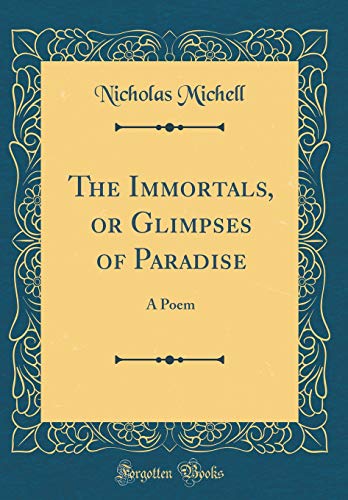 Stock image for The Immortals, or Glimpses of Paradise A Poem Classic Reprint for sale by PBShop.store US