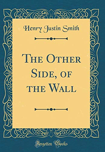 Stock image for The Other Side, of the Wall (Classic Reprint) for sale by Reuseabook