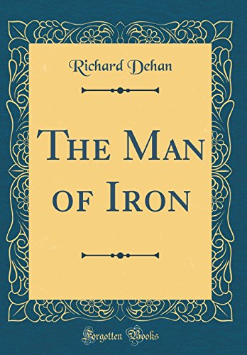 Stock image for The Man of Iron (Classic Reprint) for sale by Reuseabook