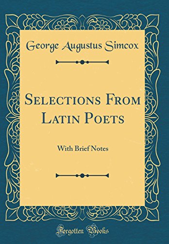 Stock image for Selections From Latin Poets With Brief Notes Classic Reprint for sale by PBShop.store US