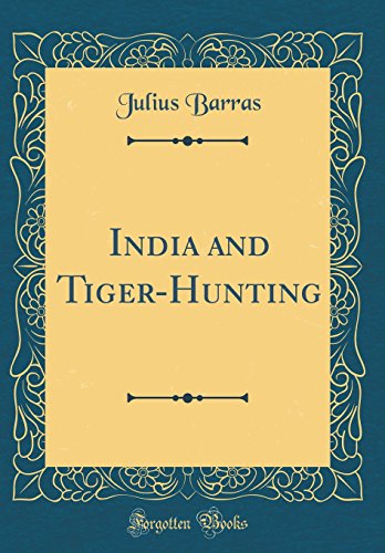 Imagen de archivo de India and TigerHunting Classic Reprint a la venta por PBShop.store US