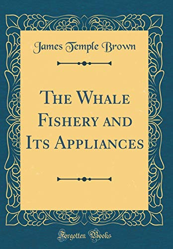 Beispielbild fr The Whale Fishery and Its Appliances Classic Reprint zum Verkauf von PBShop.store US