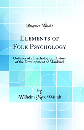 Stock image for Elements of Folk Psychology Outlines of a Psychological History of the Development of Mankind Classic Reprint for sale by PBShop.store US