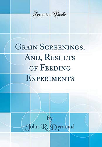 Beispielbild fr Grain Screenings, And, Results of Feeding Experiments Classic Reprint zum Verkauf von PBShop.store US