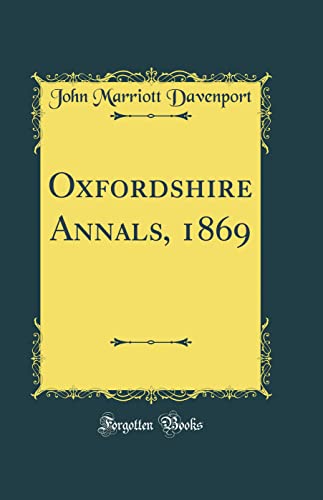 Stock image for Oxfordshire Annals, 1869 Classic Reprint for sale by PBShop.store US