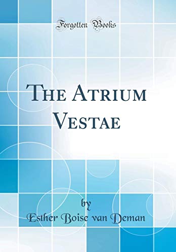 Imagen de archivo de The Atrium Vestae Classic Reprint a la venta por PBShop.store US