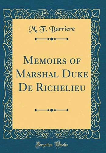 Stock image for Memoirs of Marshal Duke De Richelieu Classic Reprint for sale by PBShop.store US