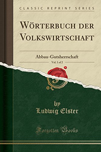 9780266287513: Wrterbuch der Volkswirtschaft, Vol. 1 of 2: Abbau-Gutsherrschaft (Classic Reprint)