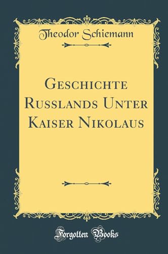 Imagen de archivo de Geschichte Russlands Unter Kaiser Nikolaus Classic Reprint a la venta por PBShop.store US