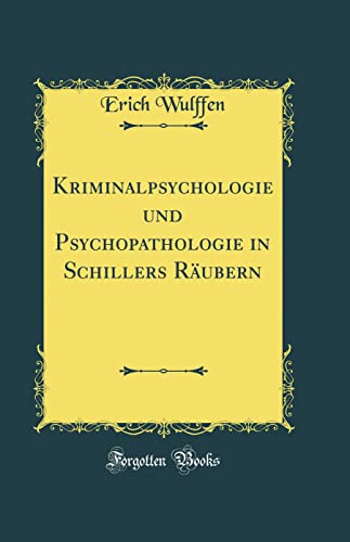 Stock image for Kriminalpsychologie und Psychopathologie in Schillers Rubern Classic Reprint for sale by PBShop.store US