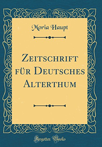 Beispielbild fr Zeitschrift fr Deutsches Alterthum (Classic Reprint) zum Verkauf von Buchpark