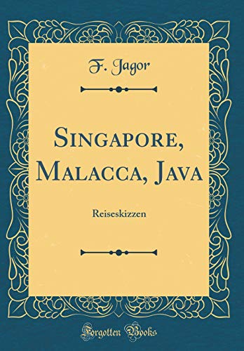 Beispielbild fr Singapore, Malacca, Java : Reiseskizzen (Classic Reprint) zum Verkauf von Buchpark