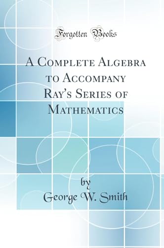 Stock image for A Complete Algebra to Accompany Ray's Series of Mathematics Classic Reprint for sale by PBShop.store US