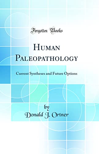 Stock image for Human Paleopathology Current Syntheses and Future Options Classic Reprint for sale by PBShop.store US