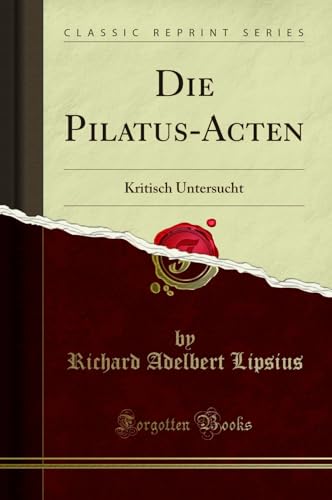 Stock image for Die PilatusActen Kritisch Untersucht Classic Reprint for sale by PBShop.store US