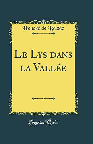 9780266317012: Le Lys dans la Valle (Classic Reprint)