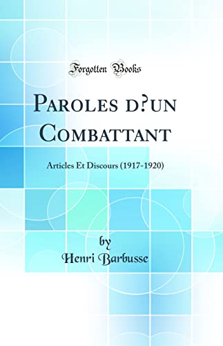 9780266325550: Paroles d'un Combattant: Articles Et Discours (1917-1920) (Classic Reprint)