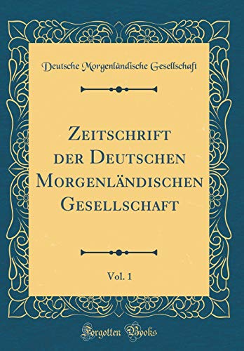 9780266378792: Zeitschrift der Deutschen Morgenlndischen Gesellschaft, Vol. 1 (Classic Reprint)