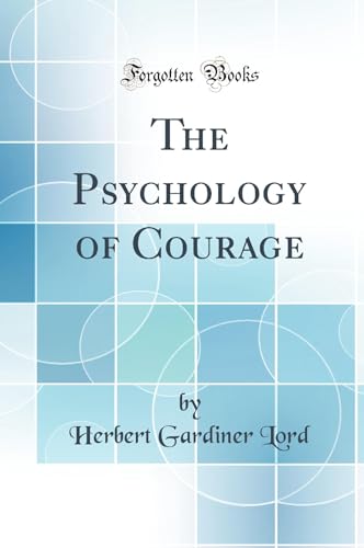 Stock image for The Psychology of Courage Classic Reprint for sale by PBShop.store US