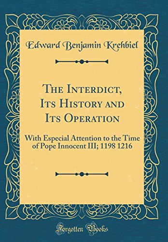 9780266404538: The Interdict, Its History and Its Operation: With Especial Attention to the Time of Pope Innocent III; 1198 1216 (Classic Reprint)