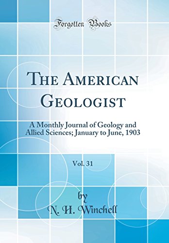 Stock image for The American Geologist, Vol 31 A Monthly Journal of Geology and Allied Sciences January to June, 1903 Classic Reprint for sale by PBShop.store US
