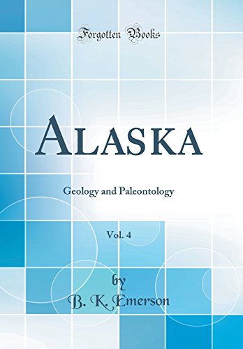 Imagen de archivo de Alaska, Vol 4 Geology and Paleontology Classic Reprint a la venta por PBShop.store US