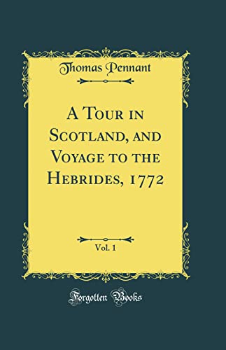 Stock image for A Tour in Scotland, and Voyage to the Hebrides, 1772, Vol 1 Classic Reprint for sale by PBShop.store US