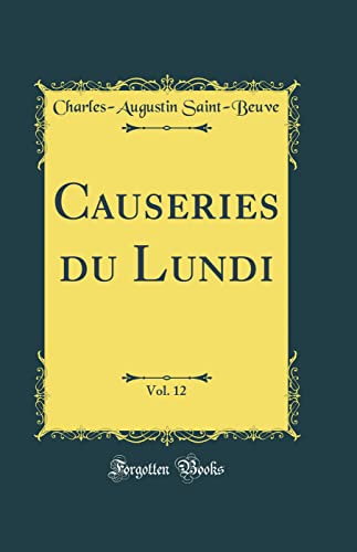 Imagen de archivo de Causeries du Lundi, Vol 12 Classic Reprint a la venta por PBShop.store US