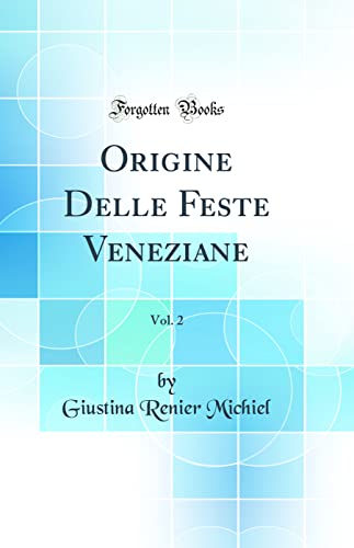 Imagen de archivo de Origine Delle Feste Veneziane, Vol 2 Classic Reprint a la venta por PBShop.store US