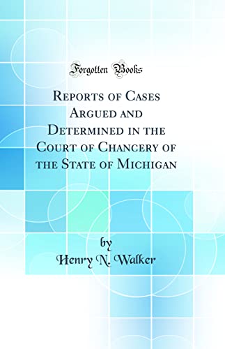 Beispielbild fr Reports of Cases Argued and Determined in the Court of Chancery of the State of Michigan (Classic Reprint) zum Verkauf von Buchpark