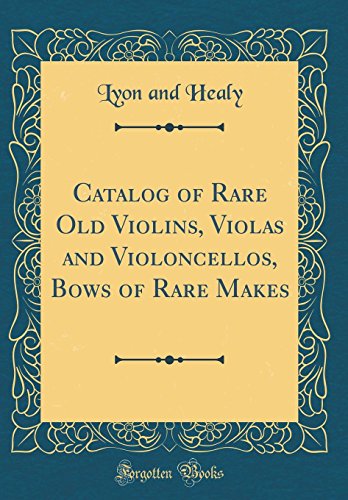 Imagen de archivo de Catalog of Rare Old Violins, Violas and Violoncellos, Bows of Rare Makes Classic Reprint a la venta por PBShop.store US