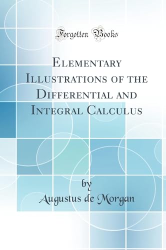 9780266499664: Elementary Illustrations of the Differential and Integral Calculus (Classic Reprint)