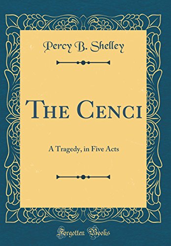 Beispielbild fr The Cenci A Tragedy, in Five Acts Classic Reprint zum Verkauf von PBShop.store US