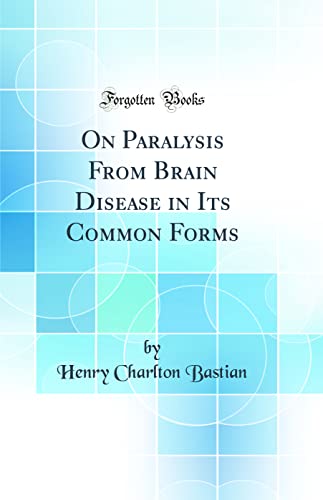 Beispielbild fr On Paralysis From Brain Disease in Its Common Forms Classic Reprint zum Verkauf von PBShop.store US