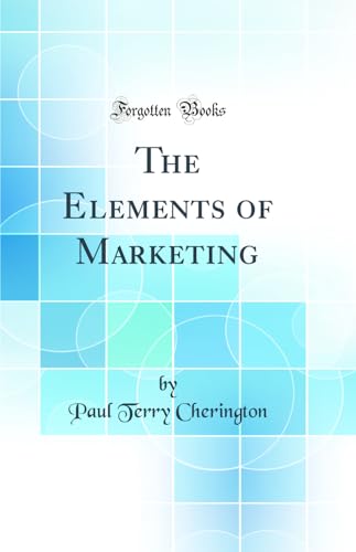 Imagen de archivo de The Elements of Marketing Classic Reprint a la venta por PBShop.store US