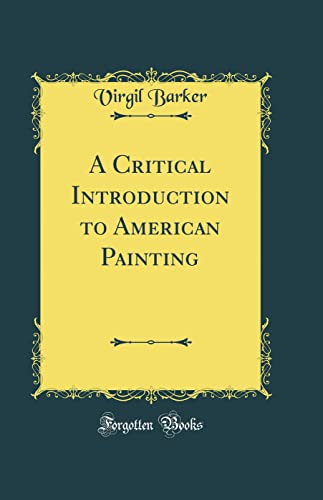 Beispielbild fr A Critical Introduction to American Painting (Classic Reprint) zum Verkauf von Buchpark