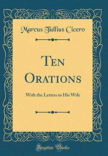 Stock image for Ten Orations With the Letters to His Wife Classic Reprint for sale by PBShop.store US