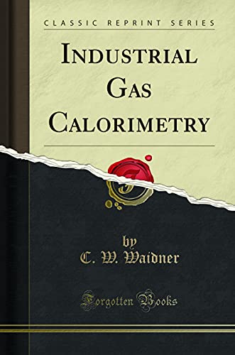 Stock image for Industrial Gas Calorimetry Classic Reprint for sale by PBShop.store US