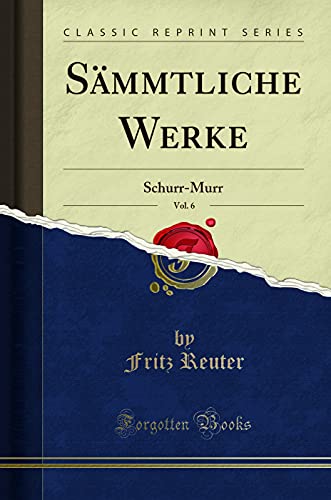 Beispielbild fr Smmtliche Werke, Vol. 6: Schurr-Murr (Classic Reprint) zum Verkauf von Buchpark